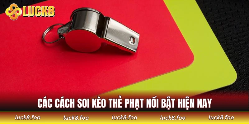 Các cách soi kèo thẻ phạt nổi bật hiện nay