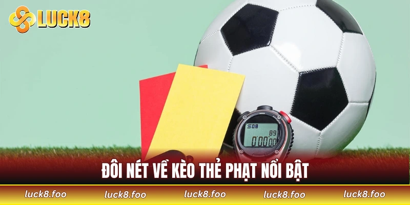Đôi nét về kèo thẻ phạt nổi bật